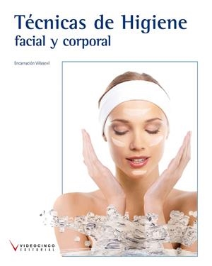 TÉCNICAS DE HIGIENE FACIAL Y CORPORAL | 9788415569183 | VILLASEVIL,ENCARNACIÓN | Libreria Geli - Librería Online de Girona - Comprar libros en catalán y castellano