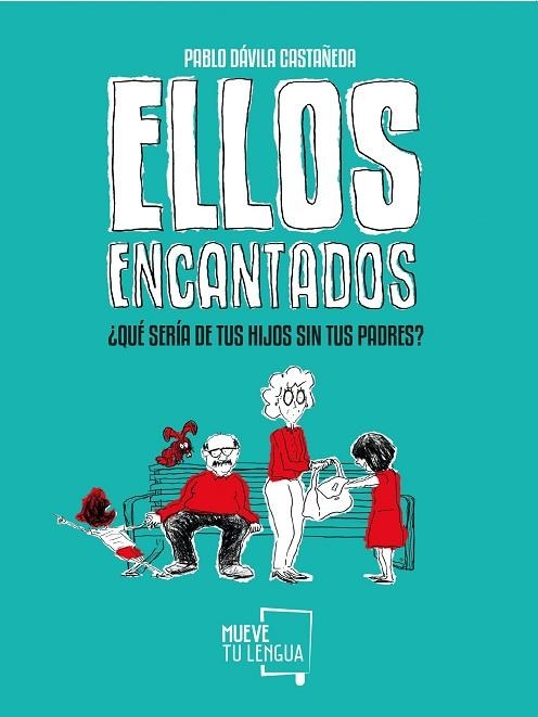 ELLOS ENCANTADOS.QUÉ SERÍA DE TUS HIJOS SIN TUS PADRES? | 9788417284176 | DÁVILA CASTAÑEDA,PABLO | Libreria Geli - Librería Online de Girona - Comprar libros en catalán y castellano