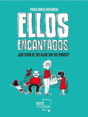 ELLOS ENCANTADOS.QUÉ SERÍA DE TUS HIJOS SIN TUS PADRES? | 9788417284176 | DÁVILA CASTAÑEDA,PABLO | Llibreria Geli - Llibreria Online de Girona - Comprar llibres en català i castellà