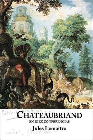 CHATEAUBRIAND EN DIEZ CONFERENCIAS | 9788409014842 | LEMAÎTRE,JULES | Llibreria Geli - Llibreria Online de Girona - Comprar llibres en català i castellà