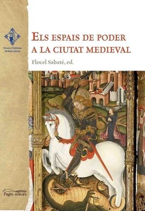 ELS ESPAIS DE PODER A LA CIUTAT MEDIEVAL | 9788499759883 | SABATÉ,FLOCEL (ED.) | Llibreria Geli - Llibreria Online de Girona - Comprar llibres en català i castellà