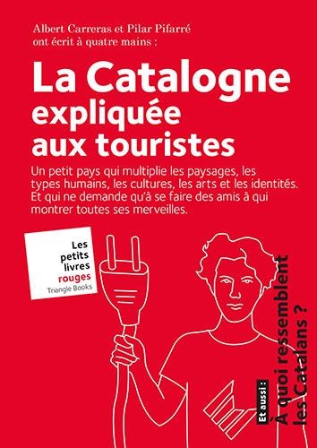 LA CATALOGNE EXPLIQUÉE AUX TOURISTES | 9788484788096 | CARRERAS DE ODRIOZOLA,ALBERT/PIFARRÉ MATAS,PILAR | Libreria Geli - Librería Online de Girona - Comprar libros en catalán y castellano