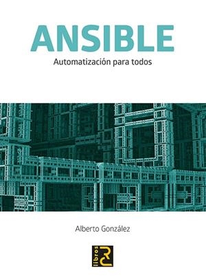 ANSIBLE. AUTOMATIZACIÓN PARA TODOS | 9788494717086 | GONZÁLEZ RODRÍGUEZ,ALBERTO | Llibreria Geli - Llibreria Online de Girona - Comprar llibres en català i castellà