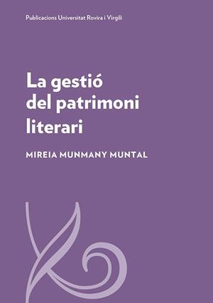 LA GESTIÓ DEL PATRIMONI LITERARI | 9788484246411 | MUNMANY MUNTAL,MIREIA | Libreria Geli - Librería Online de Girona - Comprar libros en catalán y castellano