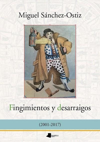 FINGIMIENTOS Y DESARRAIGOS | 9788491720010 | SÁNCHEZ-OSTIZ,MIGUEL | Libreria Geli - Librería Online de Girona - Comprar libros en catalán y castellano