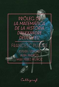 PRÒLEG DE LA MATEMÀTICA DE LA HISTÒRIA DE FRANCESC PUJOLS | 9788494836886 |   | Libreria Geli - Librería Online de Girona - Comprar libros en catalán y castellano