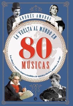 LA VUELTA AL MUNDO EN 80 MÚSICAS | 9788491642565 | AMORÓS,ANDRÉS | Libreria Geli - Librería Online de Girona - Comprar libros en catalán y castellano
