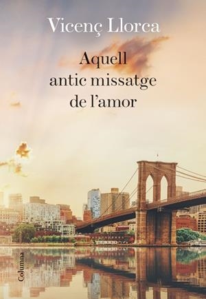 AQUELL ANTIC MISSATGE DE L'AMOR | 9788466424097 | LLORCA,VICENÇ | Libreria Geli - Librería Online de Girona - Comprar libros en catalán y castellano