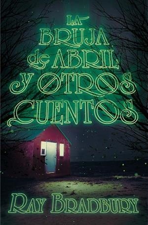 LA BRUJA DE ABRIL Y OTROS CUENTOS | 9788491074557 | BRADBURY,RAY | Llibreria Geli - Llibreria Online de Girona - Comprar llibres en català i castellà