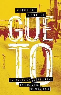 GUETO.LA INVENCIÓN DE UN LUGAR,LA HISTORIA DE UNA IDEA | 9788494886102 | DUNEIR,MITCHELL | Libreria Geli - Librería Online de Girona - Comprar libros en catalán y castellano