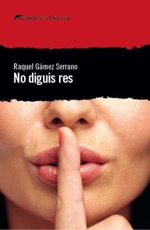 NO DIGUIS RES | 9788494788970 | GÁMEZ SERRANO,RAQUEL | Llibreria Geli - Llibreria Online de Girona - Comprar llibres en català i castellà