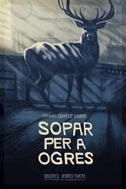SOPAR PER A OGRES | 9788416547951 | QUINTO GRANE,MANUEL | Llibreria Geli - Llibreria Online de Girona - Comprar llibres en català i castellà