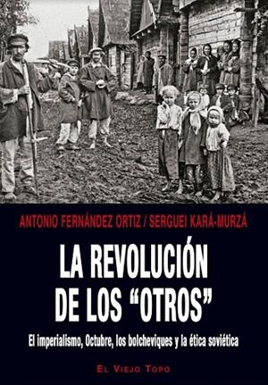 LA REVOLUCIÓN DE LOS OTROS | 9788416995684 | FERNÁNDEZ ORTIZ,ANTONIO/KARÁ-MURZÁ,SERGUEI | Libreria Geli - Librería Online de Girona - Comprar libros en catalán y castellano