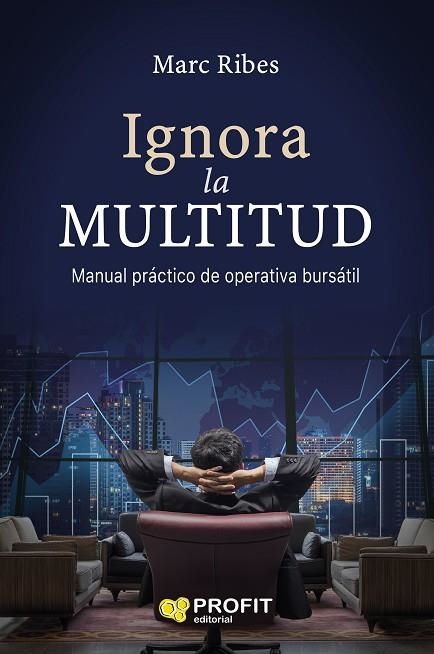IGNORA LA MULTITUD.MANUAL PRACTICO DE OPERATIVA BURSATIL | 9788417209124 | RIBES ESTRELLA,JOAN MARC | Libreria Geli - Librería Online de Girona - Comprar libros en catalán y castellano