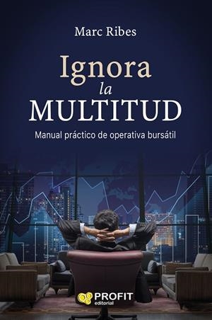 IGNORA LA MULTITUD.MANUAL PRACTICO DE OPERATIVA BURSATIL | 9788417209124 | RIBES ESTRELLA,JOAN MARC | Llibreria Geli - Llibreria Online de Girona - Comprar llibres en català i castellà