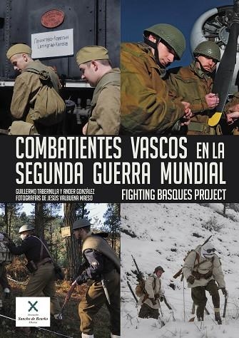 COMBATIENTES VASCOS EN LA SEGUNDA GUERRA MUNDIAL FIGHTING BASQUES PROJECT | 9788494649905 | TABERNILLA,GUILLERMO/GONZÁLEZ,ANDER | Libreria Geli - Librería Online de Girona - Comprar libros en catalán y castellano