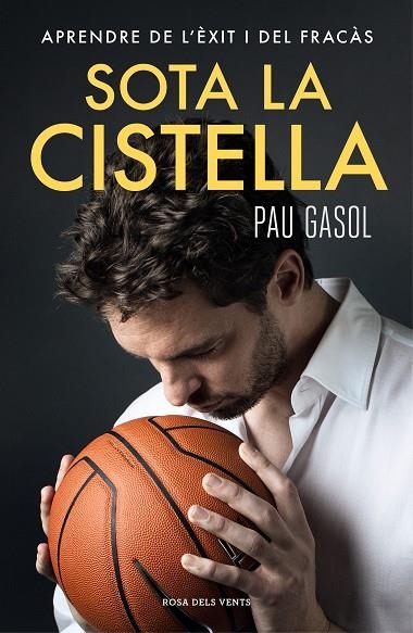 SOTA LA CISTELLA.APRENDRE DE L'ÈXIT I DEL FRACÀS | 9788416930371 | GASOL,PAU | Libreria Geli - Librería Online de Girona - Comprar libros en catalán y castellano