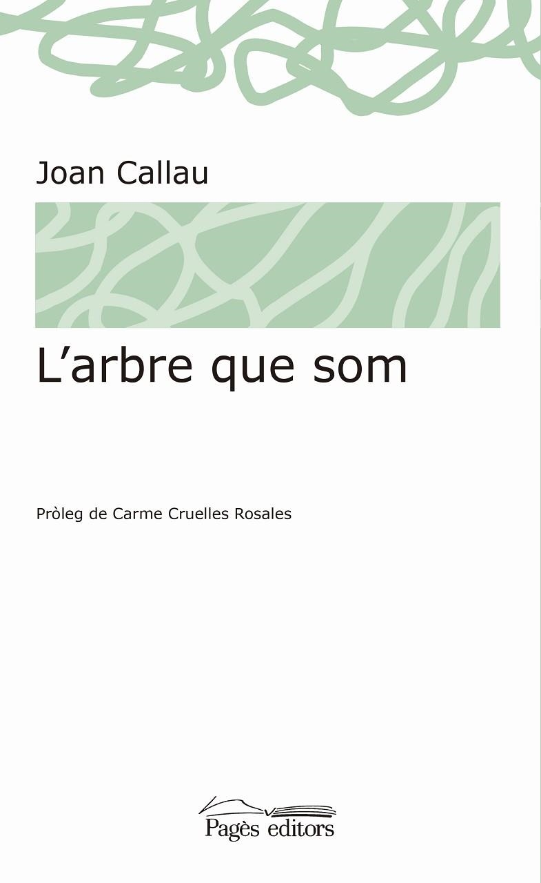 L'ARBRE QUE SOM | 9788413030074 | CALLAU,JOAN | Libreria Geli - Librería Online de Girona - Comprar libros en catalán y castellano