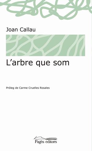 L'ARBRE QUE SOM | 9788413030074 | CALLAU,JOAN | Llibreria Geli - Llibreria Online de Girona - Comprar llibres en català i castellà