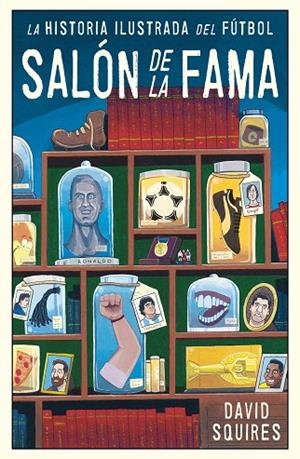 HISTORIA ILUSTRADA DEL FÚTBOL | 9788494616686 | SQUIRES,DAVID | Libreria Geli - Librería Online de Girona - Comprar libros en catalán y castellano