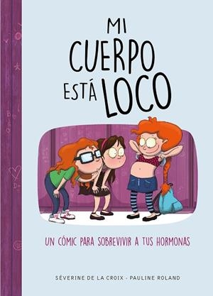 MI CUERPO ESTÁ LOCO | 9788490439883 | DE LA CROIX,SÉVERINE/ROLAND,PAULINE | Libreria Geli - Librería Online de Girona - Comprar libros en catalán y castellano