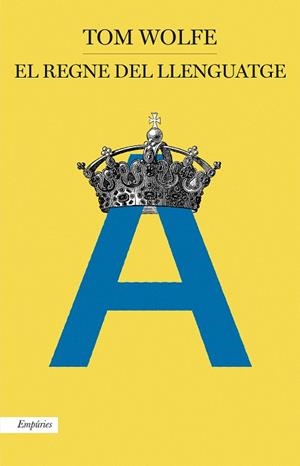 EL REGNE DEL LLENGUATGE | 9788417016388 | WOLFE,TOM | Libreria Geli - Librería Online de Girona - Comprar libros en catalán y castellano