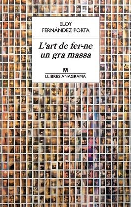 L'ART DE FER-NE UN GRA MASSA | 9788433915610 | FERNÁNDEZ PORTA,ELOY | Libreria Geli - Librería Online de Girona - Comprar libros en catalán y castellano
