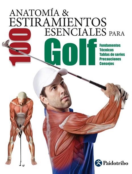 ANATOMÍA & 100 ESTIRAMIENTOS ESENCIALES PARA GOLF | 9788499106380 | SEIJAS ALBIR,GUILLERMO | Llibreria Geli - Llibreria Online de Girona - Comprar llibres en català i castellà