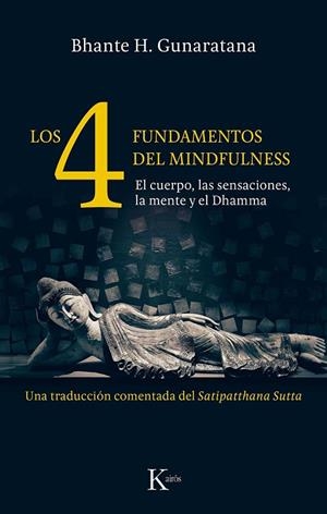 LOS CUATRO FUNDAMENTOS DEL MINDFULNESS | 9788499886466 | GUNARATANA,BHANTE HENEPOLA | Llibreria Geli - Llibreria Online de Girona - Comprar llibres en català i castellà