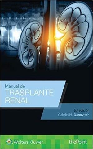 MANUAL DE TRASPLANTE RENAL(6ª EDICIÓN 2018) | 9788417033323 | DANOVITCH,GABRIEL M. | Llibreria Geli - Llibreria Online de Girona - Comprar llibres en català i castellà