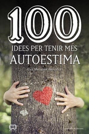 100 IDEES PER TENIR MÉS AUTOESTIMA | 9788490347492 | MENGUAL ALEXANDRI,EVA | Llibreria Geli - Llibreria Online de Girona - Comprar llibres en català i castellà