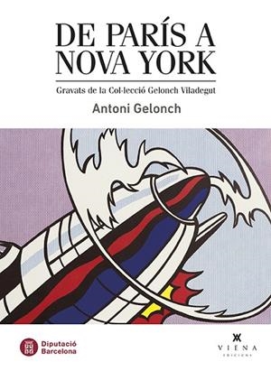 DE PARÍS A NOVA YORK.GRAVATS DE LA COL·LECCIÓ GELONCH VILADEGUT | 9788483301975 | GELONCH,ANTONI | Llibreria Geli - Llibreria Online de Girona - Comprar llibres en català i castellà