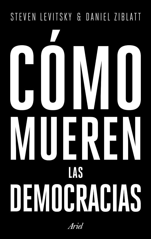 CÓMO MUEREN LAS DEMOCRACIAS | 9788434427709 | LEVITSKY,STEVEN/ZIBLATT,DANIEL | Libreria Geli - Librería Online de Girona - Comprar libros en catalán y castellano