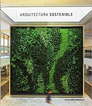 ARQUITECTURA SOSTENIBLE | 9788494861604 | CARDELÚS,CAYETANO | Libreria Geli - Librería Online de Girona - Comprar libros en catalán y castellano