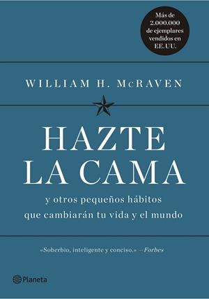 HAZTE LA CAMA Y OTROS PEQUEÑOS HÁBITOS QUE CAMBIARÁN TU VIDA Y EL MUNDO | 9788408186977 | MCRAVEN,WILLIAM H. | Llibreria Geli - Llibreria Online de Girona - Comprar llibres en català i castellà