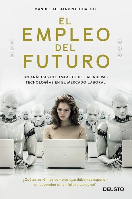 EL EMPLEO DEL FUTURO.UN ANÁLISIS DEL IMPACTO DE LAS NUEVAS TECNOLOGÍAS EN EL MERCADO LABORAL | 9788423429660 | HIDALGO,MANUEL ALEJANDRO | Libreria Geli - Librería Online de Girona - Comprar libros en catalán y castellano