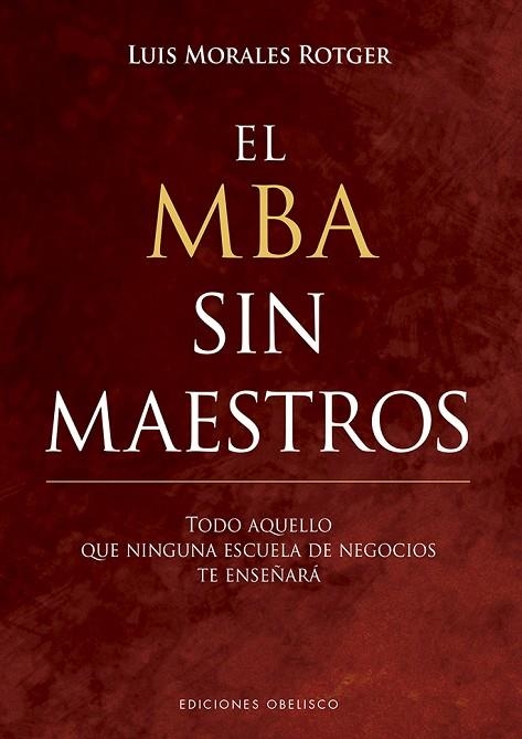 EL MBA SIN MAESTROS | 9788491113676 | MORALES ROTGER,LUIS | Libreria Geli - Librería Online de Girona - Comprar libros en catalán y castellano