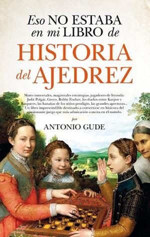 ESO NO ESTABA EN MI LIBRO DE HISTORIA DE AJEDREZ | 9788417229672 | GUDE,ANTONIO | Libreria Geli - Librería Online de Girona - Comprar libros en catalán y castellano