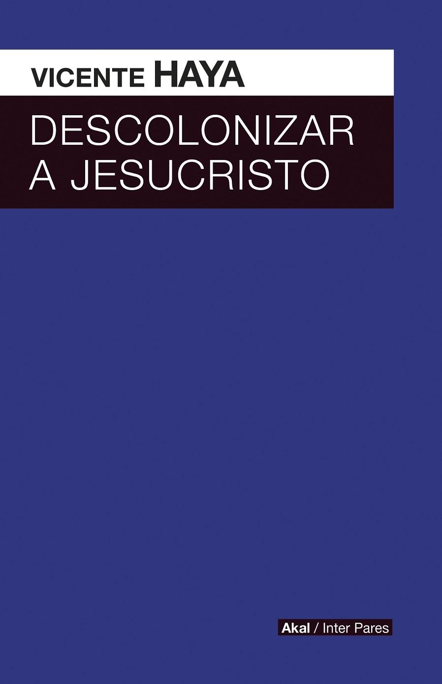DESCOLONIZAR A JESUCRISTO | 9786079781644 | HAYA,VICENTE | Llibreria Geli - Llibreria Online de Girona - Comprar llibres en català i castellà