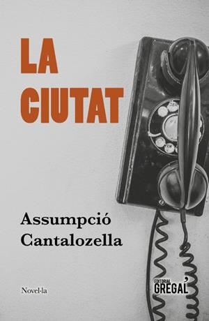 LA CIUTAT | 9788417082895 | CANTALOZELLA MAS, ASSUMPCIÓ | Llibreria Geli - Llibreria Online de Girona - Comprar llibres en català i castellà