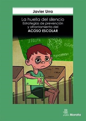 LA HUELLA DEL SILENCIO.ESTRATEGIAS DE PREVENCIÓN Y AFRONTAMIENTO DEL ACOSO ESCOLAR | 9788471128652 | URRA,JAVIER | Llibreria Geli - Llibreria Online de Girona - Comprar llibres en català i castellà