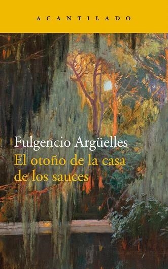 EL OTOÑO DE LA CASA DE LOS SAUCES | 9788417346270 | ARGÜELLES,FULGENCIO | Libreria Geli - Librería Online de Girona - Comprar libros en catalán y castellano