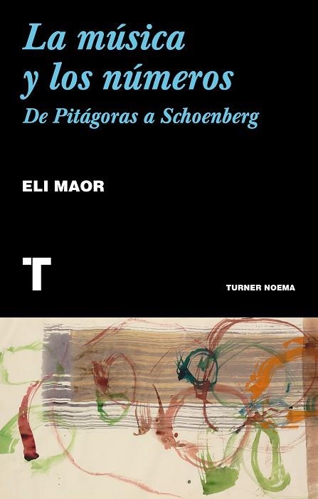 LA MÚSICA Y LOS NÚMEROS.DE PITÁGORAS A SCHOENBERG | 9788417141738 | MAOR,ELI | Libreria Geli - Librería Online de Girona - Comprar libros en catalán y castellano