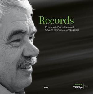 RECORDS.40 AMICS DE PASQUAL MARAGALL EVOQUEN 40 MOMENTS INOBLIDABLES | 9788482648477 |   | Llibreria Geli - Llibreria Online de Girona - Comprar llibres en català i castellà