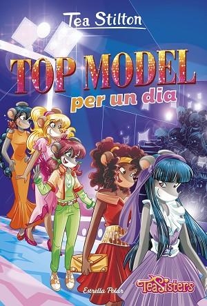 TOP MODEL PER UN DIA | 9788491376095 | STILTON,TEA | Llibreria Geli - Llibreria Online de Girona - Comprar llibres en català i castellà