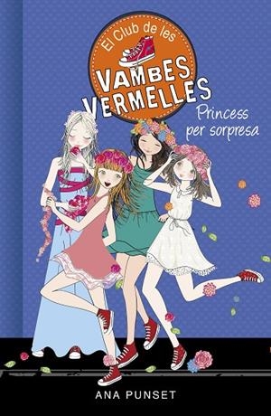 EL CLUB DE LES VAMBES VERMELLES-14.PRINCESS PER SORPRESA | 9788490439869 | PUNSET,ANA | Llibreria Geli - Llibreria Online de Girona - Comprar llibres en català i castellà