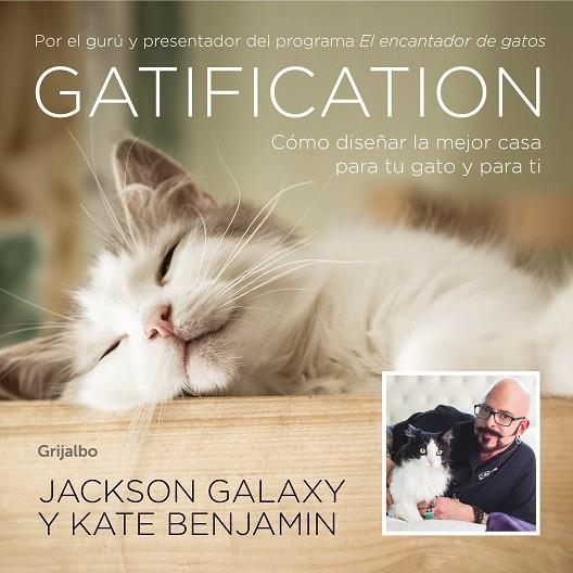 GATIFICATION.CÓMO DISEÑAR LA MEJOR CASA PARA TU GATO Y PARA TI. POR EL GURÚ Y PRESENTADOR DEL | 9788417338121 | BENJAMIN,KATE/GALAXY,JACKSON | Libreria Geli - Librería Online de Girona - Comprar libros en catalán y castellano