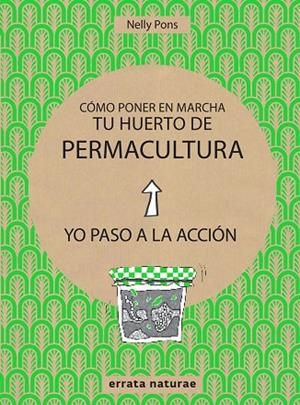 CÓMO PONER EN MARCHA TU HUERTO DE PERMACULTURA.YO PASO A LA ACCIÓN | 9788416544813 | PONS,NELLY | Llibreria Geli - Llibreria Online de Girona - Comprar llibres en català i castellà