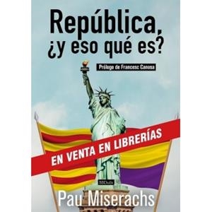REPÚBLICA,¿Y ESO QUÉ ES? | 9788409038183 | MISERACHS,PAU | Llibreria Geli - Llibreria Online de Girona - Comprar llibres en català i castellà