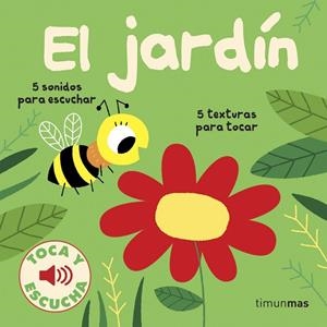 EL JARDÍN.TOCA Y ESCUCHA | 9788408186625 | BILLET,MARION | Libreria Geli - Librería Online de Girona - Comprar libros en catalán y castellano